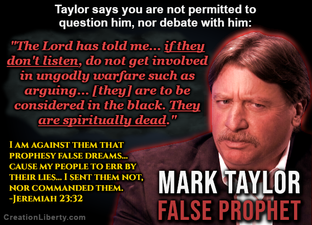 Mark Taylor asserts that no one is allowed to question his prophecies, nor should anyone participate in debates about them.